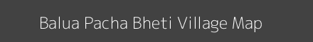 Map of Balua Pacha Bheti Village in Uttar Pradesh Image