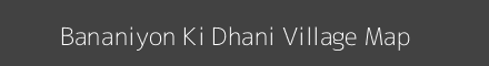 Map of Bananiyon Ki Dhani Village in Rajasthan Image
