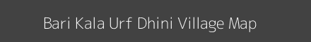 Map of Bari Kala Urf Dhini Village in Uttar Pradesh Image