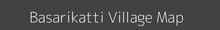 Map of Basarikatti Village in Karnataka Image
