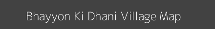 Map of Bhayyon Ki Dhani Village in Rajasthan Image