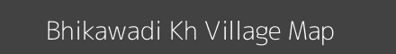 Map of Bhikawadi Kh Village in Maharashtra Image