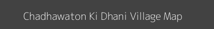Map of Chadhawaton Ki Dhani Village in Rajasthan Image
