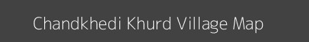 Map of Chandkhedi Khurd Village in Madhya Pradesh Image