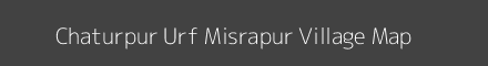 Map of Chaturpur Urf Misrapur Village in Uttar Pradesh Image