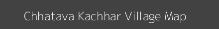 Map of Chhatava Kachhar Village in Uttar Pradesh Image