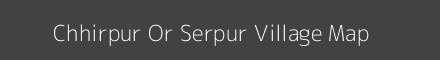 Map of Chhirpur Or Serpur Village in Uttar Pradesh Image