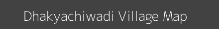 Map of Dhakyachiwadi Village in Maharashtra Image
