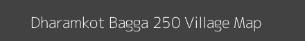 Map of Dharamkot Bagga 250 Village in Punjab Image