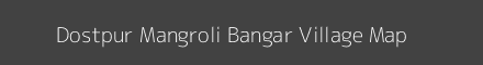 Map of Dostpur Mangroli Bangar Village in Uttar Pradesh Image