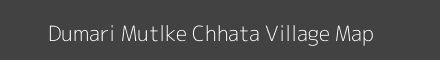 Map of Dumari Mutlke Chhata Village in Uttar Pradesh Image