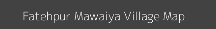 Map of Fatehpur Mawaiya Village in Uttar Pradesh Image