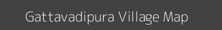 Map of Gattavadipura Village in Karnataka Image
