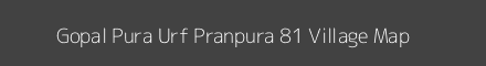 Map of Gopal Pura Urf Pranpura 81 Village in Haryana Image