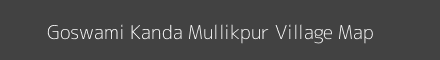 Map of Goswami Kanda Mullikpur Village in West Bengal Image