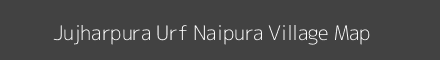 Map of Jujharpura Urf Naipura Village in Uttar Pradesh Image