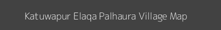 Map of Katuwapur Elaqa Palhaura Village in Uttar Pradesh Image