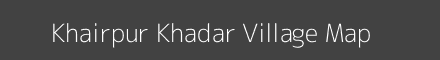 Map of Khairpur Khadar Village in Uttar Pradesh Image