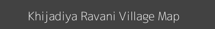 Map of Khijadiya Ravani Village in Gujarat Image