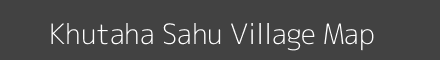 Map of Khutaha Sahu Village in Uttar Pradesh Image