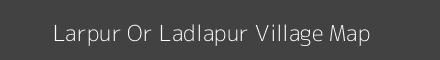 Map of Larpur Or Ladlapur Village in Uttar Pradesh Image