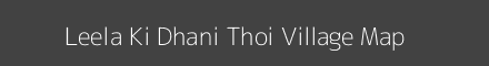 Map of Leela Ki Dhani Thoi Village in Rajasthan Image