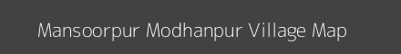 Map of Mansoorpur Modhanpur Village in Uttar Pradesh Image