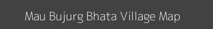 Map of Mau Bujurg Bhata Village in Madhya Pradesh Image