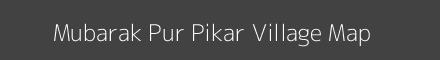 Map of Mubarak Pur Pikar Village in Uttar Pradesh Image