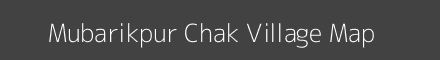 Map of Mubarikpur Chak Village in Uttar Pradesh Image