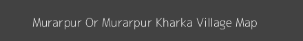 Map of Murarpur Or Murarpur Kharka Village in Uttar Pradesh Image