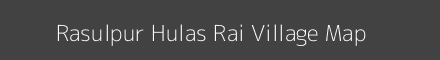 Map of Rasulpur Hulas Rai Village in Uttar Pradesh Image
