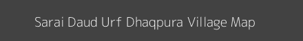 Map of Sarai Daud Urf Dhaqpura Village in Uttar Pradesh Image