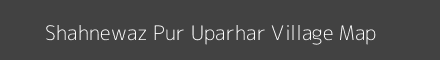 Map of Shahnewaz Pur Uparhar Village in Uttar Pradesh Image