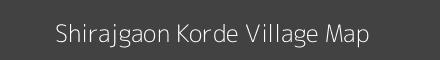 Map of Shirajgaon Korde Village in Maharashtra Image