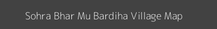Map of Sohra Bhar Mu Bardiha Village in Uttar Pradesh Image