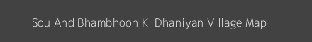 Map of Sou And Bhambhoon Ki Dhaniyan Village in Rajasthan Image