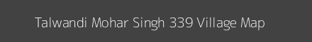 Map of Talwandi Mohar Singh 339 Village in Punjab Image