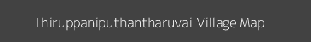 Map of Thiruppaniputhantharuvai Village in Tamil Nadu Image