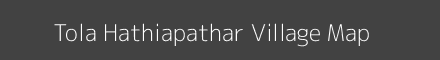 Map of Tola Hathiapathar Village in Bihar Image
