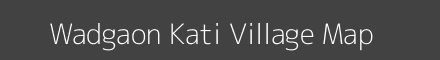 Map of Wadgaon Kati Village in Maharashtra Image