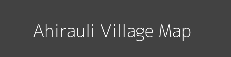 Map of Ahirauli Village in Uttar Pradesh Image